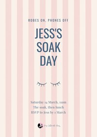 Pink striped invitation reading Robes on, phones off, Jess's Soak Day, with closed-eye lashes